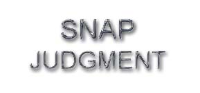 Snap Judgment